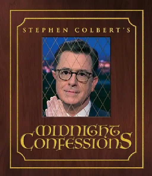 Stephen Colbert's Midnight Confessions by Stephen Colbert