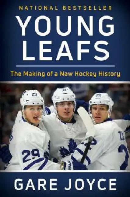 Young Leafs: The Making of a New Hockey History by Gare Joyce