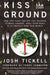 Kiss the Ground: How the Food You Eat Can Reverse Climate Change, Heal Your Body & Ultimately Save Our World by Josh Tickell