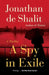 A Spy in Exile: A Thriller by Jonathan De Shalit