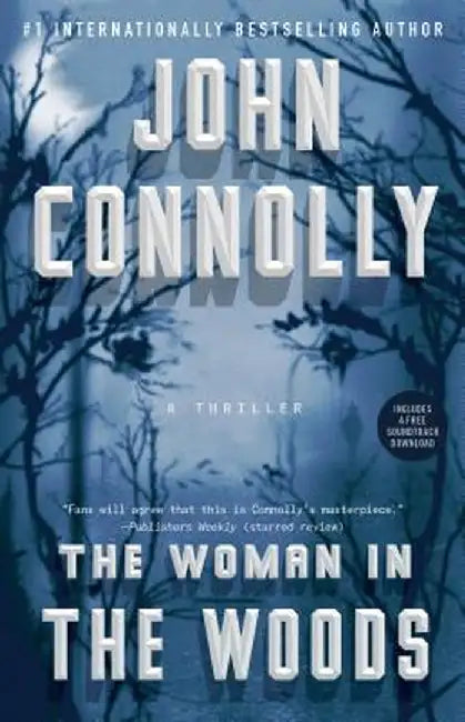 The Woman in the Woods: A Thriller by John Connolly