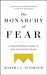 The Monarchy of Fear: A Philosopher Looks at Our Political Crisis by Martha C. Nussbaum