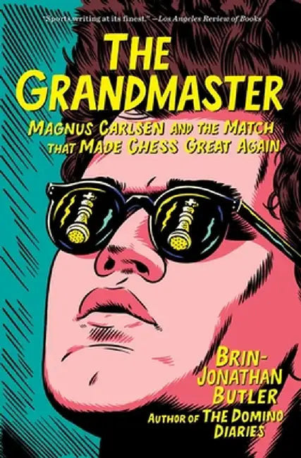 The Grandmaster: Magnus Carlsen and the Match That Made Chess Great Again by Brin-Jonathan Butler