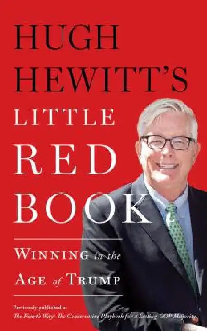 Hugh Hewitt's Little Red Book: Winning in the Age of Trump by Hugh Hewitt
