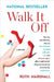 Walk It Off: The True and Hilarious Story of How I Learned to Stand, Walk, Pee, Run, and Have Sex Again After a Nightmarish Diagnos by Ruth Marshall