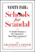 Vanity Fair's Schools for Scandal: The Inside Dramas at 16 of America's Most Elite Campuses--Plus Oxford! by Graydon Carter