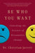 Be Who You Want: Unlocking the Science of Personality Change by Christian Jarrett