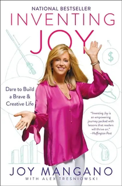 Inventing Joy: Dare to Build a Brave & Creative Life by Joy Mangano
