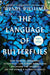 The Language of Butterflies: How Thieves, Hoarders, Scientists, and Other Obsessives Unlocked the Secrets of the World's Favorite Insect by Wendy Williams