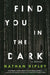 Find You in the Dark by Nathan Ripley