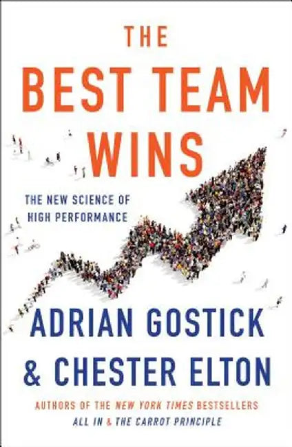 The Best Team Wins: The New Science of High Performance by Adrian Gostick