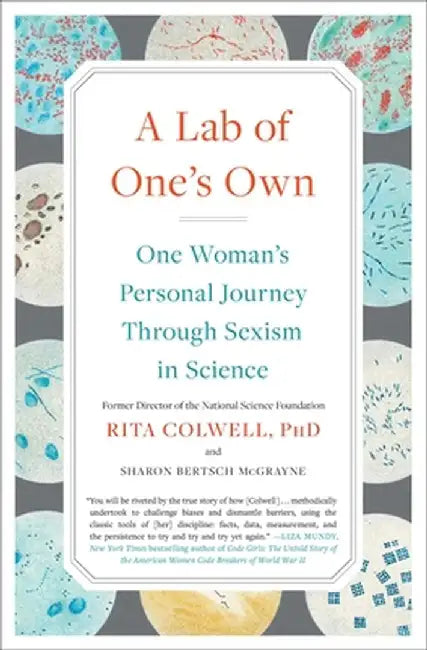 A Lab of One's Own: One Woman's Personal Journey Through Sexism in Science by Rita Colwell