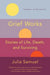 Grief Works: Stories of Life, Death, and Surviving by Julia Samuel