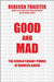 Good and Mad: How Women's Anger Is Reshaping America by Rebecca Traister