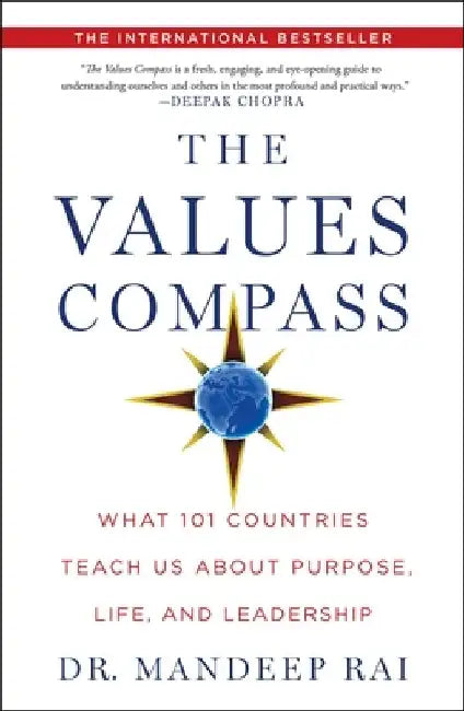 The Values Compass: What 101 Countries Teach Us about Purpose, Life, and Leadership by Mandeep Rai