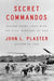 Secret Commandos: Behind Enemy Lines with the Elite Warriors of Sog by John L. Plaster