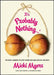 It's Probably Nothing...*: *Or How I Learned to Stop Worrying and Love My Implants by Micki Myers