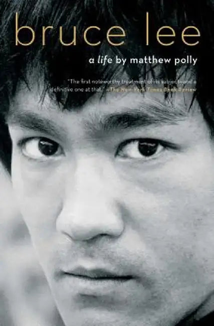Bruce Lee: A Life by Matthew Polly
