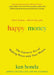 Happy Money: The Japanese Art of Making Peace with Your Money by Ken Honda