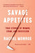 Savage Appetites: Four True Stories of Women, Crime, and Obsession by Rachel Monroe