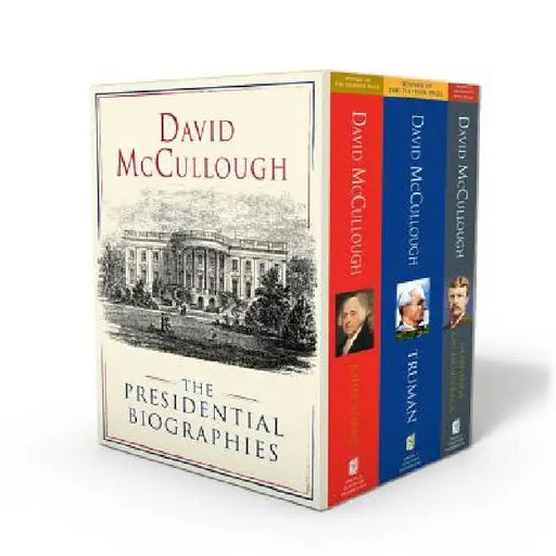David McCullough: The Presidential Biographies: John Adams, Mornings on Horseback, and Truman by David McCullough