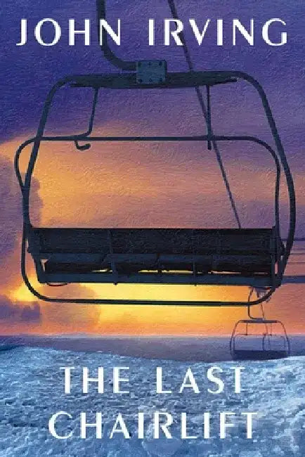 The Last Chairlift by John Irving