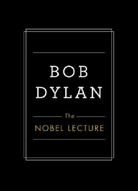 The Nobel Lecture by Bob Dylan