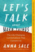 Let's Talk about Hard Things: The Life-Changing Conversations That Connect Us by Anna Sale