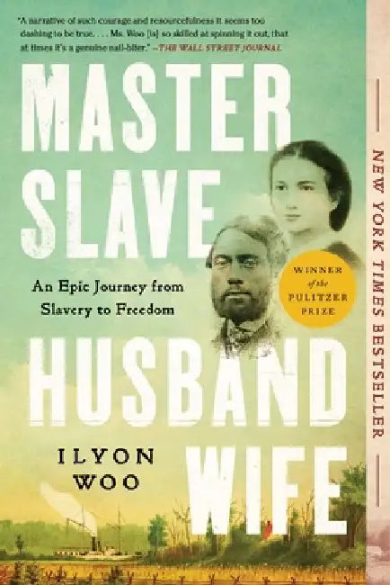 Master Slave Husband Wife: An Epic Journey from Slavery to Freedom by Ilyon Woo