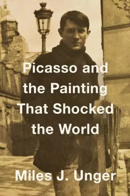 Picasso and the Painting That Shocked the World by Yuval Zommer