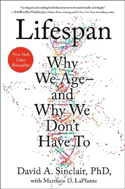 Lifespan: Why We Age and How We Don't Have to by David Sinclair