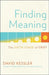 Finding Meaning: The Sixth Stage of Grief by David Kessler