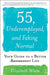 55, Underemployed, and Faking Normal: Your Guide to a Better Life by Elizabeth White