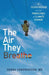 The Air They Breathe: A Pediatrician on the Frontlines of Climate Change by Debra Hendrickson