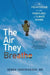 The Air They Breathe: A Pediatrician on the Frontlines of Climate Change by Debra Hendrickson