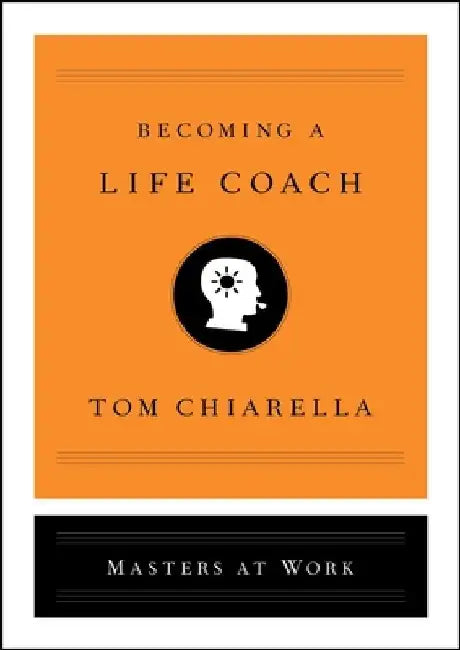 Becoming a Life Coach by Tom Chiarella