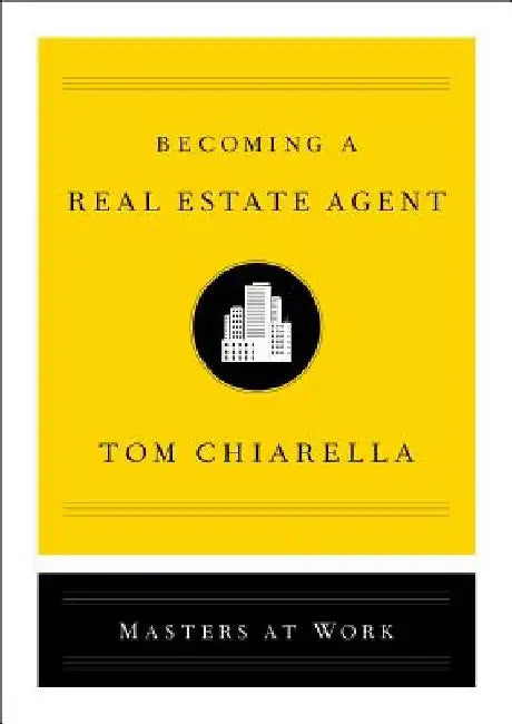 Becoming a Real Estate Agent by Tom Chiarella