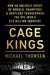 Kings of the Cage: How an Unlikely Group of Moguls, Champions, & Hustlers Transformed the Ufc Into a $10 Billion Industry by Michael Thomsen