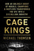 Kings of the Cage: How an Unlikely Group of Moguls, Champions, & Hustlers Transformed the Ufc Into a $10 Billion Industry by Michael Thomsen