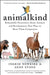 Animalkind: Remarkable Discoveries about Animals and Revolutionary New Ways to Show Them Compassion by Ingrid Newkirk