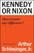 Kennedy or Nixon: What's the Difference? by Arthur M. Schlesinger