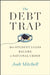 The Debt Trap: How Student Loans Became a National Catastrophe by Josh Mitchell