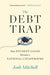 The Debt Trap: How Student Loans Became a National Catastrophe by Josh Mitchell