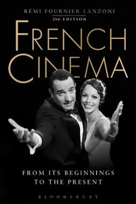 French Cinema: From Its Beginnings to the Present by Remi Fournier Lanzoni