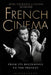 French Cinema: From Its Beginnings to the Present by Remi Fournier Lanzoni