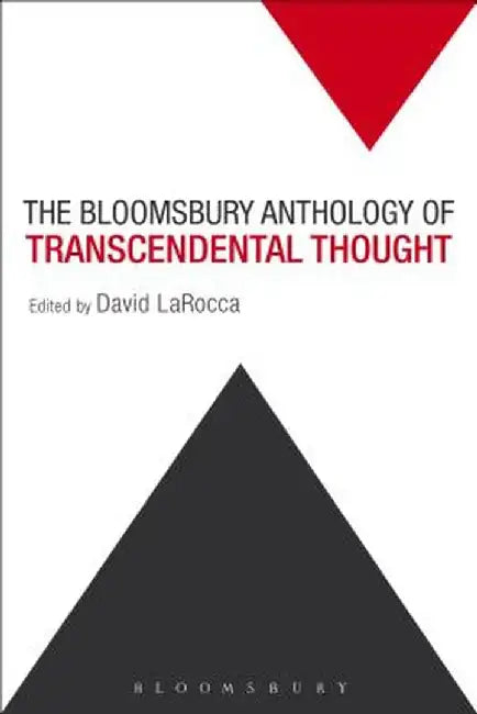 The Bloomsbury Anthology of Transcendental Thought: From Antiquity to the Anthropocene by David Larocca