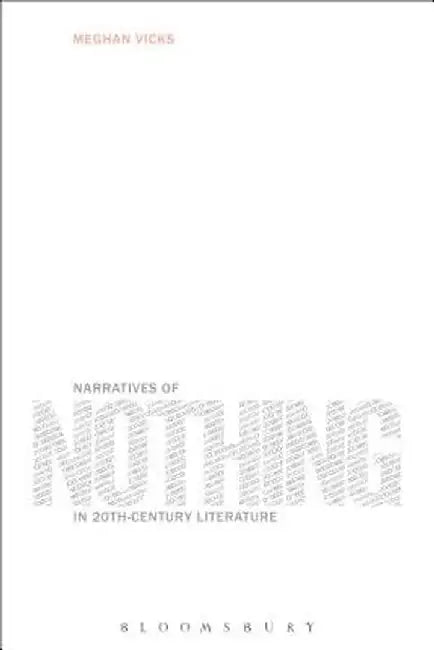 Narratives of Nothing in 20th-Century Literature by Meghan Vicks