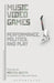 Music Video Games: Performance, Politics, and Play by Michael Austin