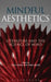 Mindful Aesthetics: Literature and the Science of Mind by Chris Danta