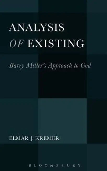 Analysis of Existing: Barry Miller's Approach to God by Elmar J. Kremer